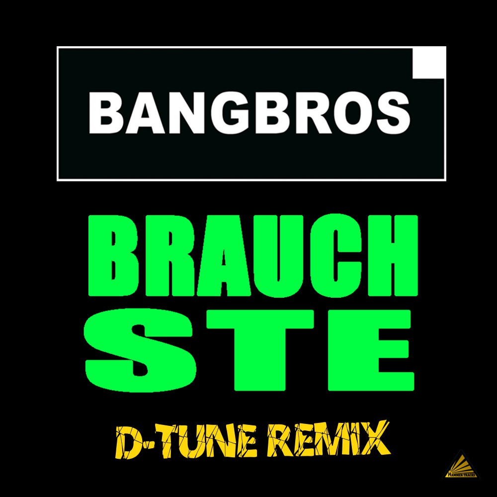 Bangbros - Brauchste (D-Tune Remix Radio Edit) (2018)