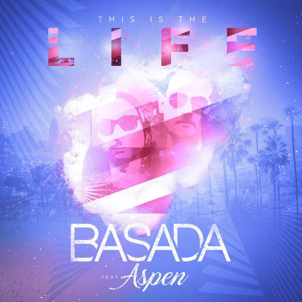 Basada ft. Aspen - This Is the Life (2018)