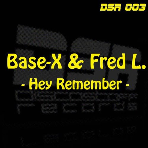 Base-X & Fred L. - Hey Remember (D-Freeze & In-Quite Shortmix) (2009)