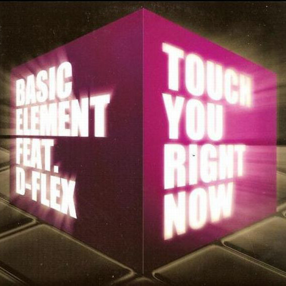 Basic Element feat. D-Flex - Touch You Right Now (Original Radio Edit) (2009)