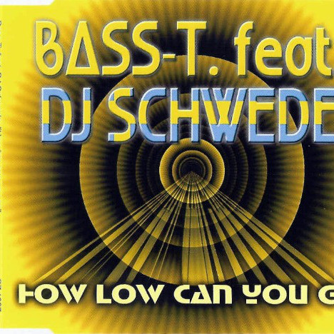 Bass-T feat. DJ Schwede - How Low Can You Go (DJ Schwede Radio Cut) (2002)