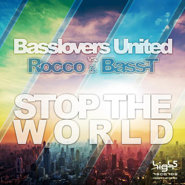 Basslovers United vs. Rocco & Bass-T - Stop the World (Blu Radio Edit) (2013)