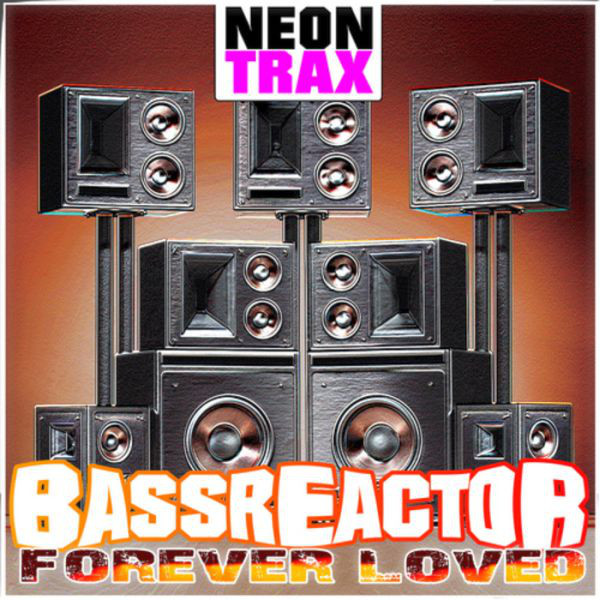 Bassreactor - Forever Loved (Original Radio Mix) (2010)
