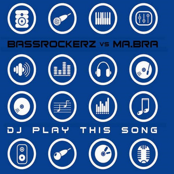Bassrockerz vs Ma. Bra. - DJ Play This Song (Bassrockerz Radio Edit) (2008)