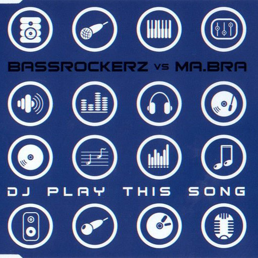 Bassrockerz vs. Ma. Bra. - DJ Play This Song (Mns vs. E-Maxx Remix) (2008)