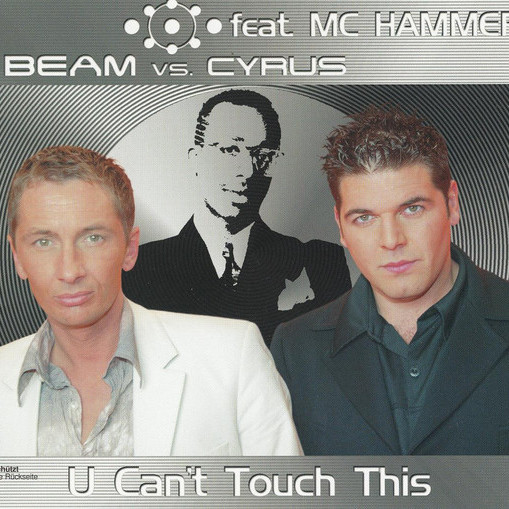Beam vs. Cyrus feat. MC Hammer - U Can't Touch This (Beam vs. Cyrus Radio Mix) (feat. MC Hammer) (2003)