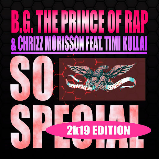 B.G. the Prince of Rap & Chrizz Morisson ft. Timi Kullai - So Special (Radio Mix) (2019)