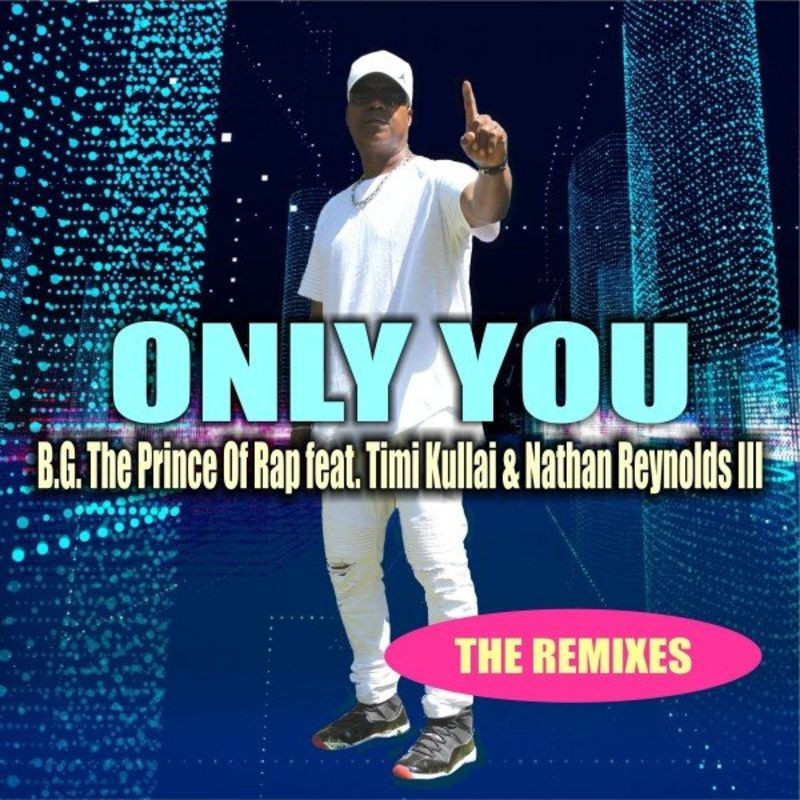 B.G. the Prince of Rap feat. Timi Kullai & Nathan Reynolds III - Only You (Eurosoul Remix) (2020)