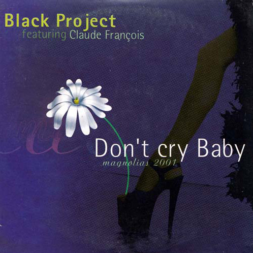 Black Project Featuring Claude François - Don't Cry Baby (Radio Edit) (2001)