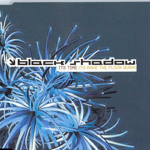 Black Shadow - It's Time (To Make the Floor Burn) (Radio Edit) (2002)
