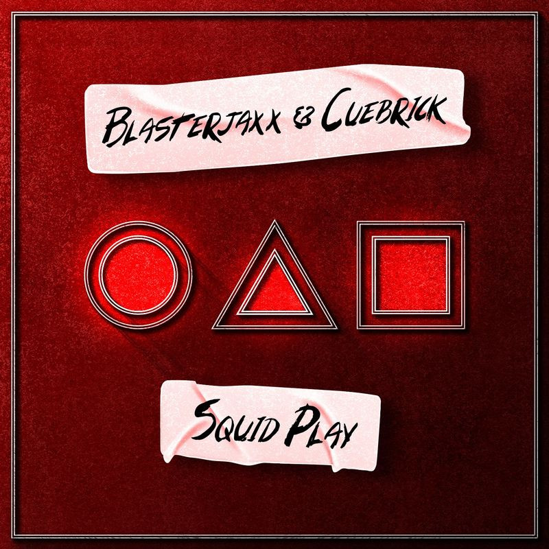 BlasterJaxx & Cuebrick - Squid Play (2021)