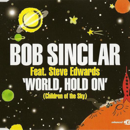 Bob Sinclar feat. Steve Edwards - World, Hold On (Children of the Sky) (Original) (2006)