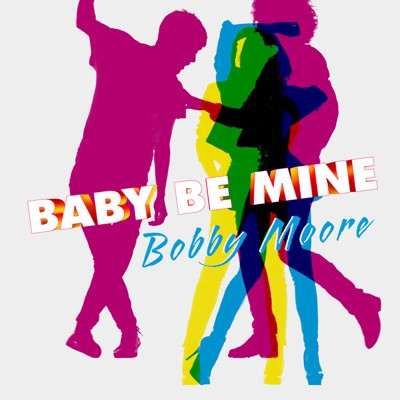 Bobby Moore - Baby Be Mine (2011)