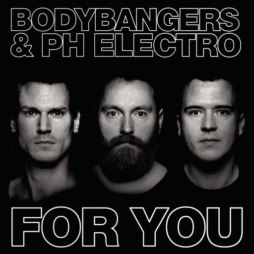 Bodybangers & Ph Electro - For You (Radio Edit) (2015)