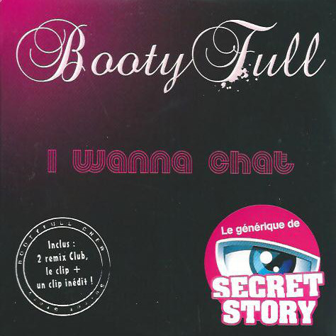 Booty Full - I Wanna Chat (Radio Edit) (2007)