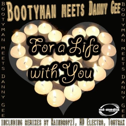 Bootyman feat. Danny Gee - For a Life with You (Dave Dee vs DJ Harddanzor Remix) (2012)