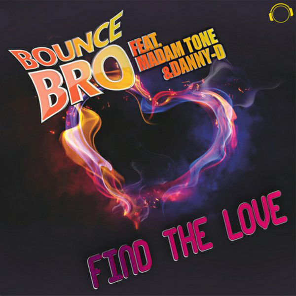 Bounce Bro feat. Madam Tone & Danny-D - Find the Love (Video Edit) (2014)