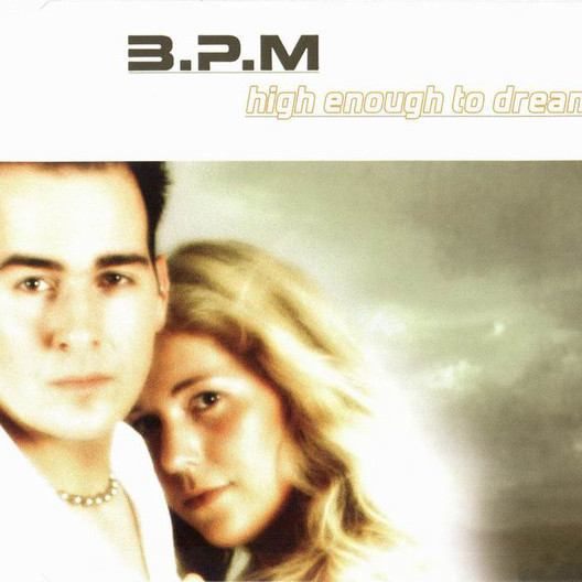 B.P.M. - High Enough To Dream (Single Cut) (2004)