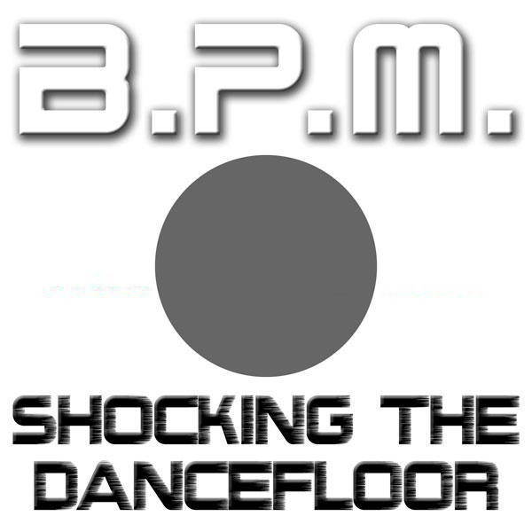B.P.M. - Shocking the Dancefloor (2008)