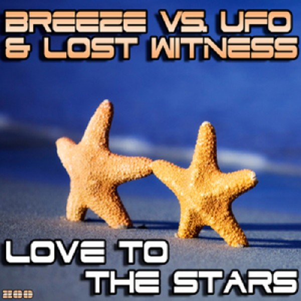 Breeze vs. UFO & Lost Witness - Love to the Stars (Azora Radio Edit) (2010)