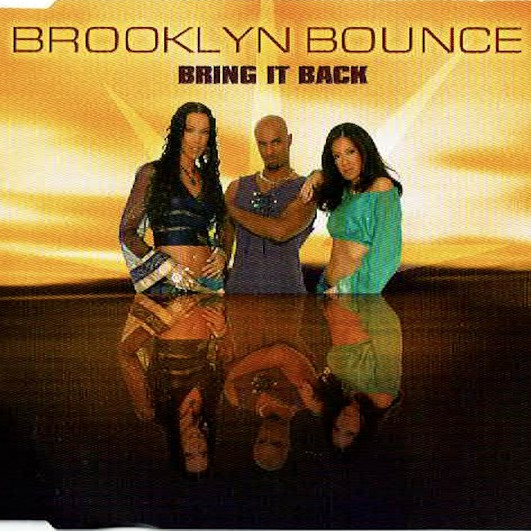 Brooklyn Bounce - Bring It Back (Single Edit) (2002)