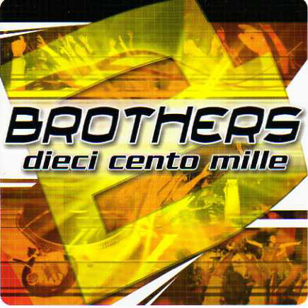 Brothers - Dieci Cento Mille (2004)