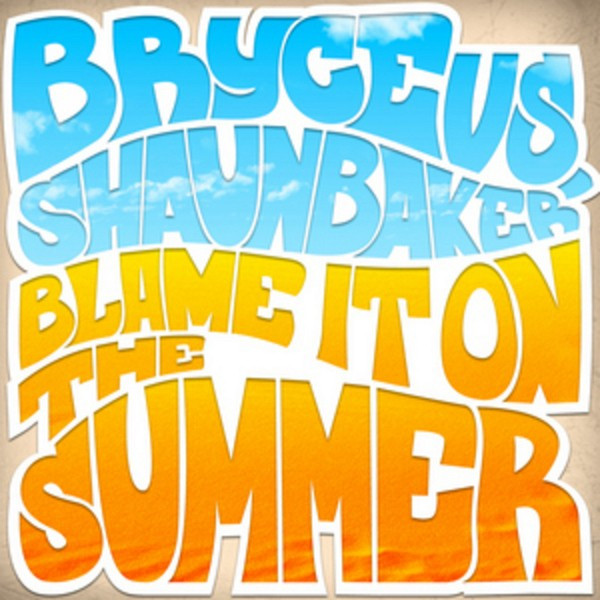 Bryce vs. Shaun Baker - Blame It on the Summer (Radio Edit) (2009)