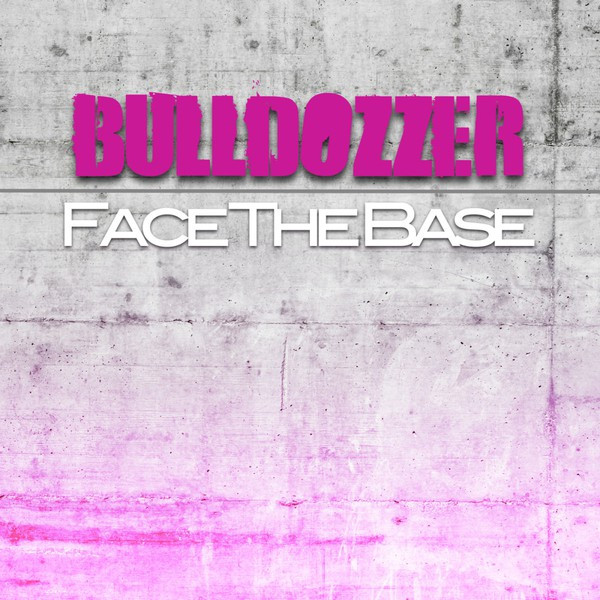Bulldozzer - Face the Base (Tune Up! Edit) (2004)