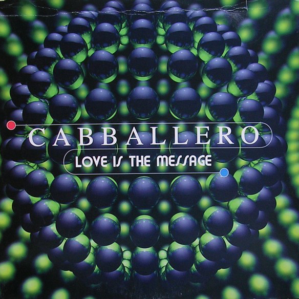 Cabballero - Love Is the Message (Maxi Edit) (1995)