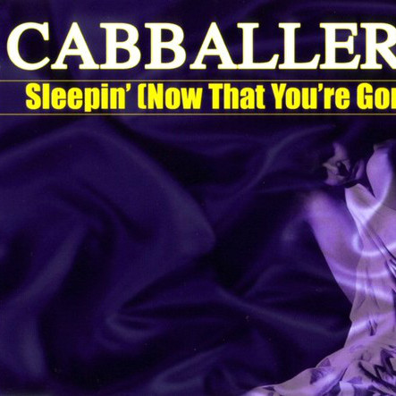 Cabballero - Sleepin' (Now That You're Gone) (Radio Mix) (2004)