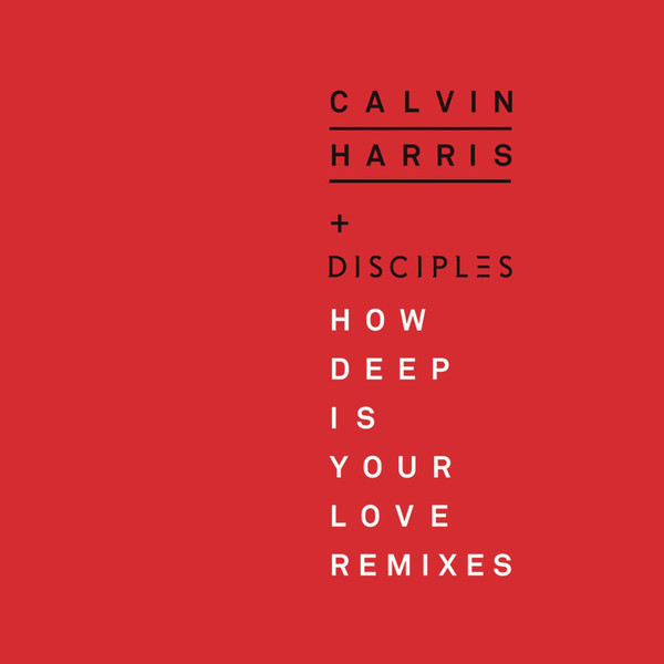 Calvin Harris & Disciples - How Deep Is Your Love (Radio Edit) (2015)