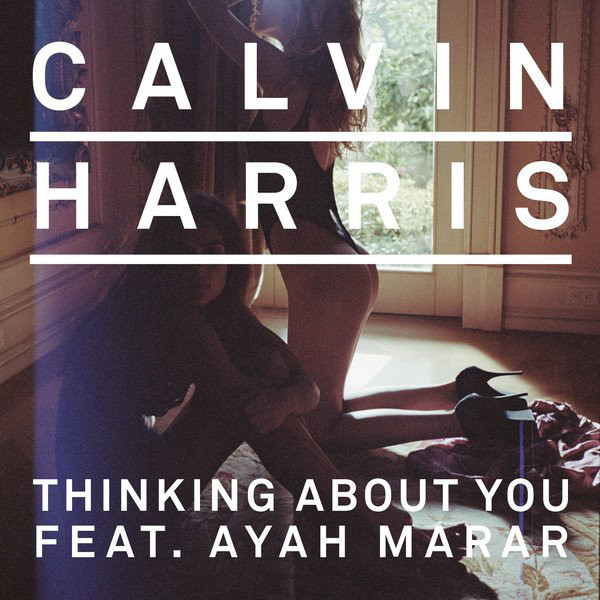 Calvin Harris feat. Ayah Marar - Thinking About You (2013)