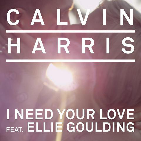Calvin Harris feat. Ellie Goulding - I Need Your Love (2013)