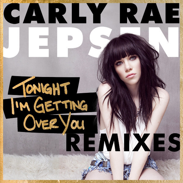 Carly Rae Jepsen - Tonight I'm Getting Over You (Twice as Nice Remix) (2013)