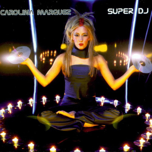 Carolina Márquez - Super DJ (Radio Edit) (2000)