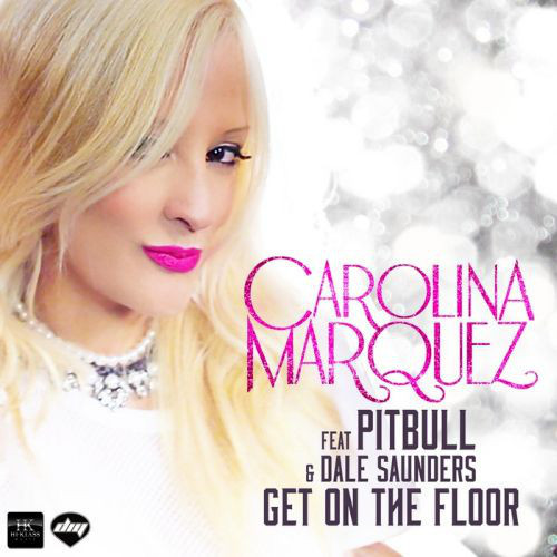 Carolina Márquez Feat Pitbull & Dale Saunders - Get on the Floor (Vamos Dancar) (E-Partment Short Mix) (2013)