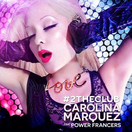 Carolina Marquez feat. Power Francers - 2 the Club (Nick Peloso Radio Edit) (2017)