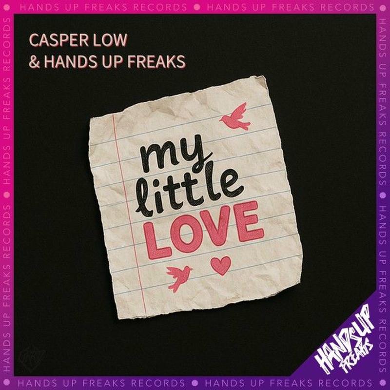 Casper Low & Hands Up Freaks - My Little Love (2025)