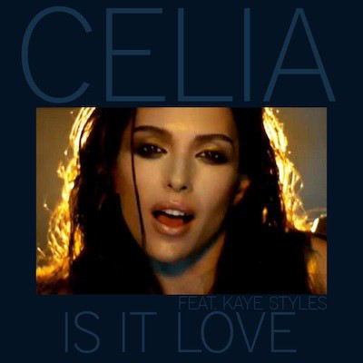 Celia Feat Kaye Styles - Is It Love (Sahara New Radio) (2011)