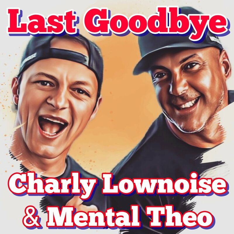 Charly Lownoise & Mental Theo - Last Goodbye (Happy Mix) (2022)