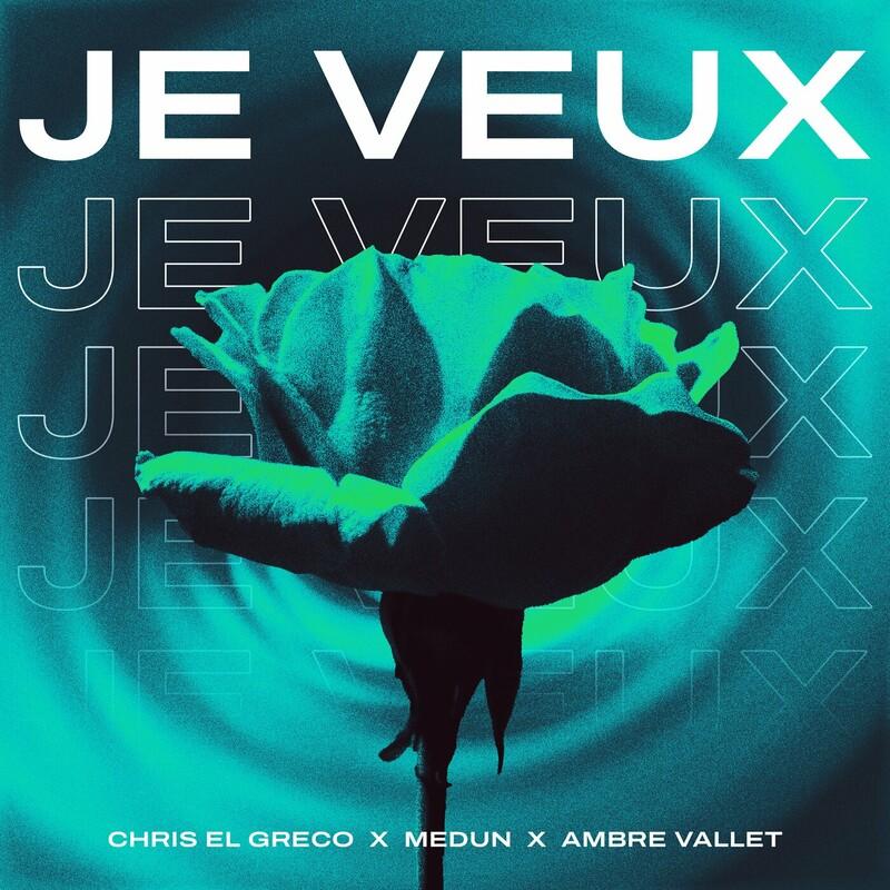 Chris El Greco, MEDUN & Ambre Vallet - Je Veux (2024)