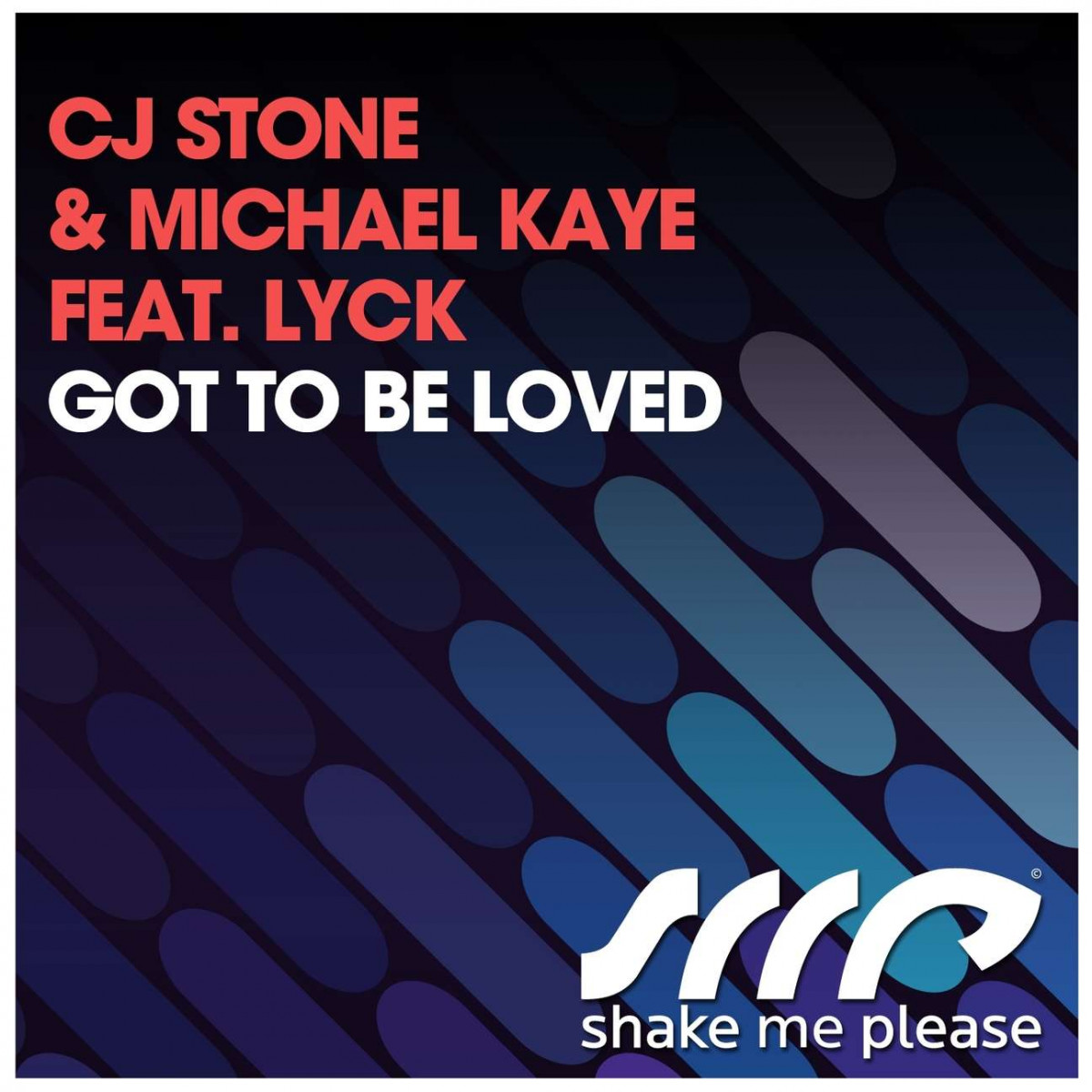 CJ Stone, Michael Kaye feat. Lyck - Got To Be Loved (Radio Mix) (2014)