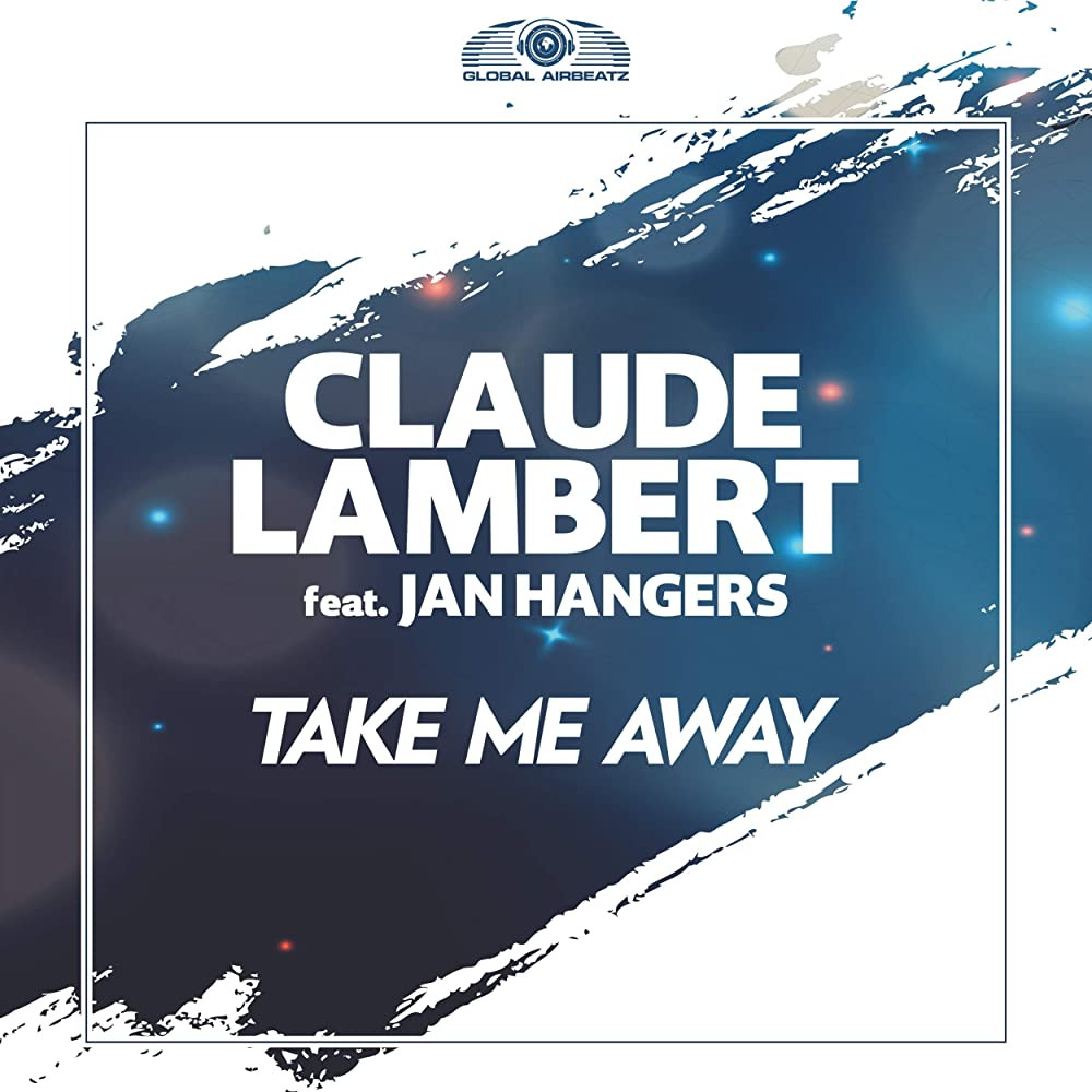 Claude Lambert ft. Jan Hangers - Take Me Away (The Nation Radio Edit) (2018)