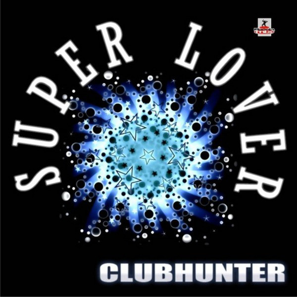 Clubhunter - Super Lover (Radio Edit) (2011)