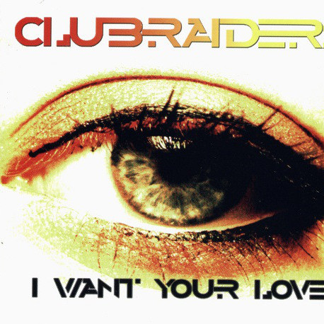 Clubraiders - I Want Your Love (Luca Zeta Dance Radio) (2006)