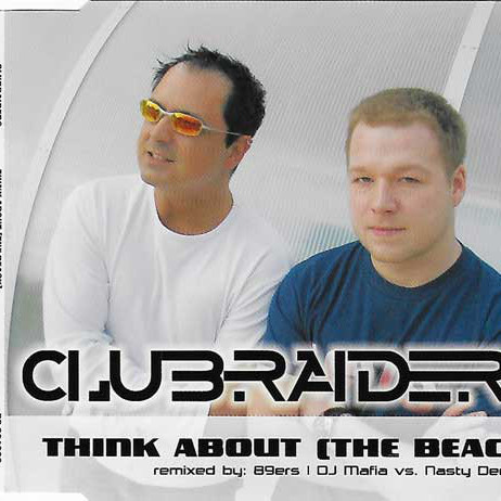 Clubraiders - Think About (The Beach) (89ers Radio Edit) (2005)