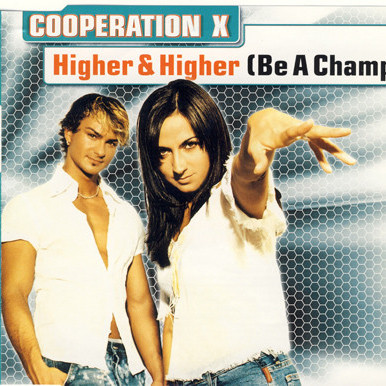 Cooperation X - Higher & Higher (Be a Champ) (Pop Trance Mix) (2002)