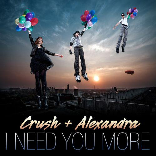 Crush & Alexandra Ungureanu - I Need You More (Original Mix) (2011)