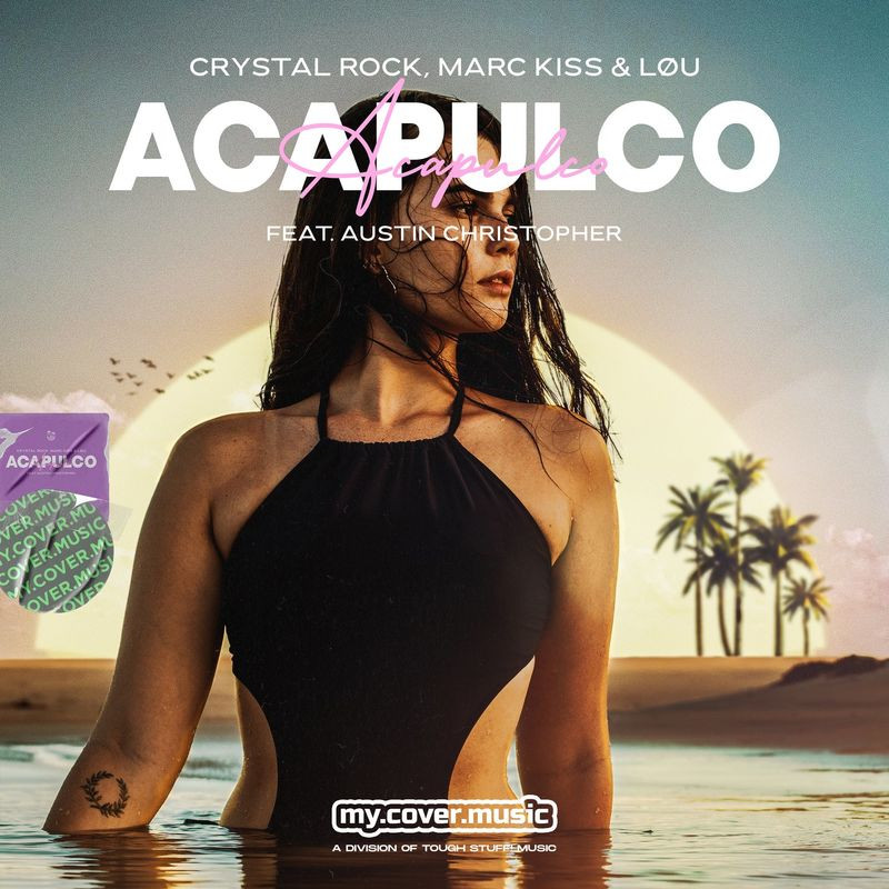 Crystal Rock, Marc Kiss & Lou feat. Austin Christopher - Acapulco (2022)