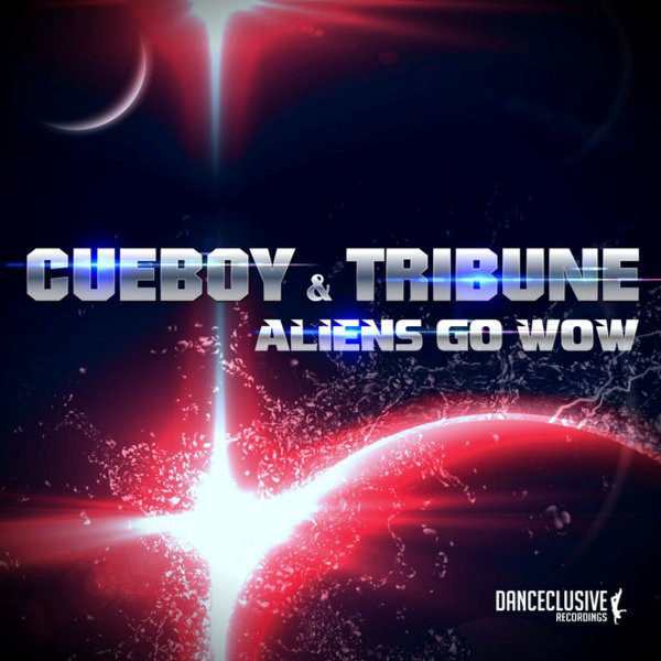 Cueboy & Tribune - Aliens Go Wow (Radio Edit) (2013)